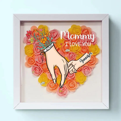 We Love You Mommy Hand Holding - Personalized Flower Shadow Box - Mother's Day