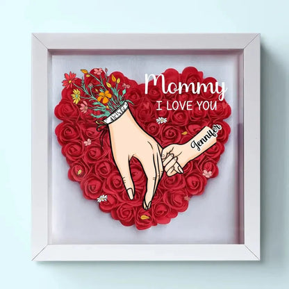 We Love You Mommy Hand Holding - Personalized Flower Shadow Box - Mother's Day
